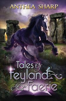 Tales of Feyland and Faerie: Eight Magical Tales: 1 (Sharp Tales)