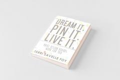 Dream It. Pin It. Live It.