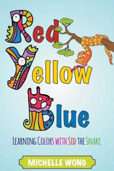 Red Yellow Blue: Learning Colors with Sid the Snake