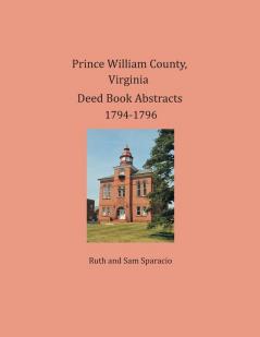 Prince William County Virginia Deed Book Abstracts 1794-1796