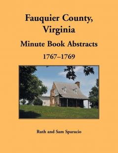 Fauquier County Virginia Minute Book Abstracts 1767-1769