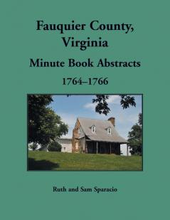 Fauquier County Virginia Minute Book Abstracts 1764-1766