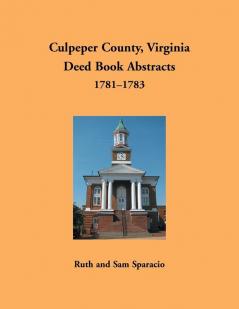 Culpeper County Virginia Deed Book Abstracts 1781-1783