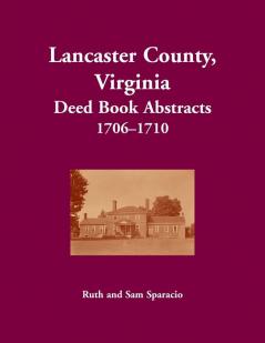 Lancaster County Virginia Deed Book Abstracts 1706-1710