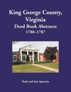 King George County Virginia Deed Book Abstracts 1780-1787