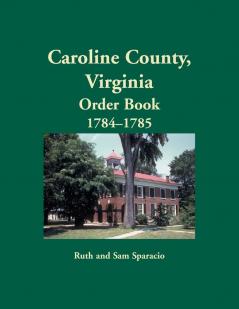 Caroline County Virginia Order Book 1784-1785