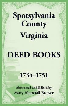 Spotsylvania County Virginia Deed Books 1734-1751