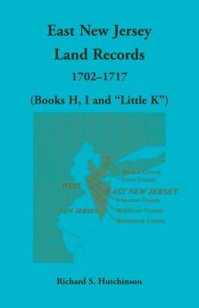 East New Jersey Land Records 1702-1717 (Books H I and Little K)
