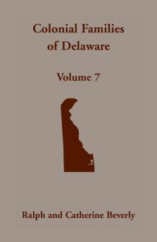 Colonial Families of Delaware Volume 7