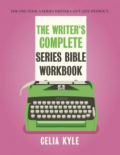 The Writer's Complete Series Bible Workbook: The one tool a series writer can't live without.: 4