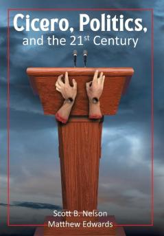Cicero Politics and the 21st Century