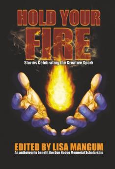 Hold Your Fire: Stories Celebrating the Creative Spark