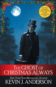 The Ghost of Christmas Always: includes the original Charles Dickens classic A Christmas Carol