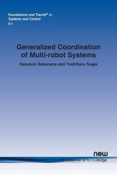 Generalized Coordination of Multi-robot Systems (Foundations and Trends (R) in Systems and Control)