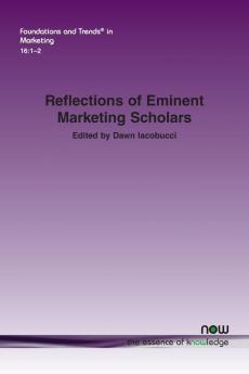 Reflections of Eminent Marketing Scholars (Foundations and Trends (R) in Marketing)