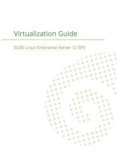 SUSE Linux Enterprise Server 12 - Virtualization Guide
