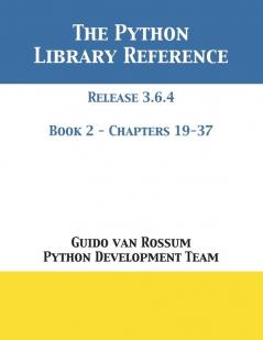 The Python Library Reference: Release 3.6.4 - Book 2 of 2