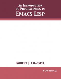 An Introduction to Programming in Emacs Lisp: Edition 3.10