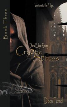 Cryptic Spaces: Book Three: Dark Edge Rising