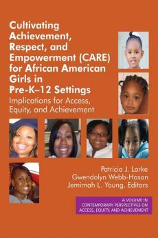 Cultivating Achievement Respect and Empowerment (CARE) for African American Girls in PreK?12 Settings