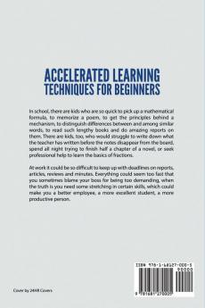 Accelerated Learning Techniques For Beginners: Effective Tips to Improve Your Memory and Reading Comprehension Learn More and Faster Enhance Intellect
