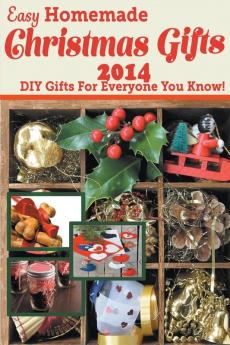 Easy Homemade Christmas Gifts 2014: DIY Gifts For Everyone You Know!