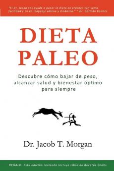 Dieta Paleo: Descubre cómo bajar de peso alcanzar salud y bienestar óptimo para siempre: 1 (Nutricion y Salud)