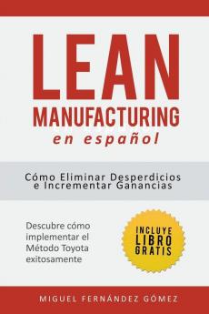 Lean Manufacturing En Español: Cómo eliminar desperdicios e incrementar ganancias