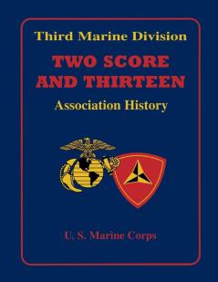 Third Marine Division: Two Score and Thirteen Association History 1949-2002