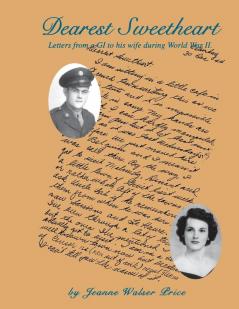 Dearest Sweetheart: Letters From a GI to His Wife During World War II