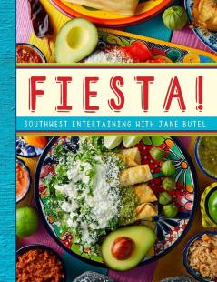 Jane Butel's Fiesta: Southwest Entertaining with Jane Butel (The Jane Butel Library)