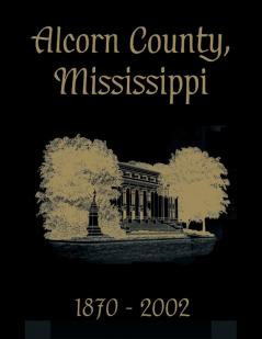 Alcorn County Mississippi: 1870-2002