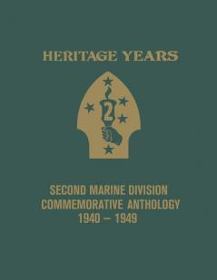 Heritage Years: 2nd Marine Division Commemorative Anthology 1940 - 1949