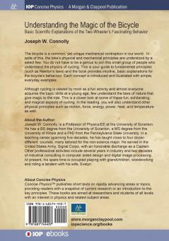 Understanding the Magic of the Bicycle: Basic Scientific Explanations of the Two-Wheeler's fascinating Behavior (IOP Concise Physics)