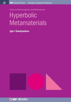 Hyperbolic Metamaterials (IOP Concise Physics)