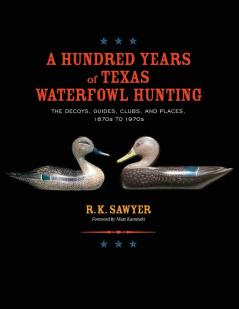 A Hundred Years of Texas Waterfowl Hunting