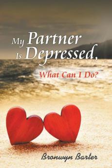 My Partner Is Depressed What Can I Do?
