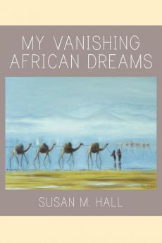 My Vanishing African Dreams