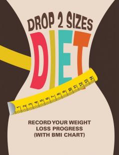 Drop 2 Sizes Diet: Record Your Weight Loss Progress (with BMI Chart)