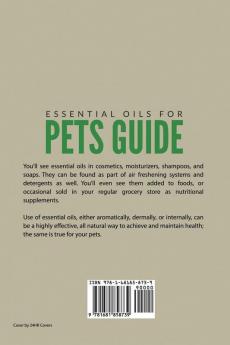 Essential Oils For Pets Guide: Natural Remedies and Ailments Aromatherapy Recipes For Cats Dogs and Other Animals