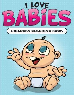 I Love Babies