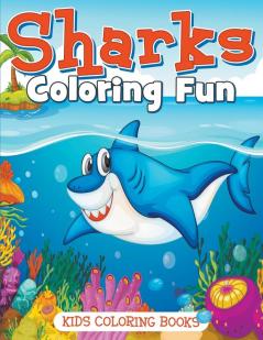 Sharks Coloring Fun: Kids Coloring Books