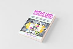 Private Label Selling Manufacturer's Guide