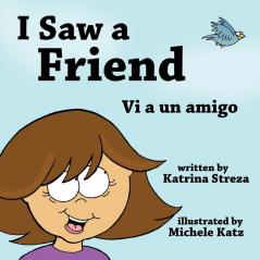 I Saw a Friend / Vi a un amigo (Xist Kids Bilingual Spanish English)