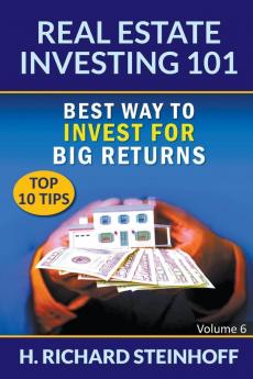 Real Estate Investing 101: Best Way to Invest for Big Returns (Top 10 Tips) - Volume 6