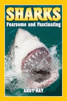 Sharks: Fearsome and Fascinating