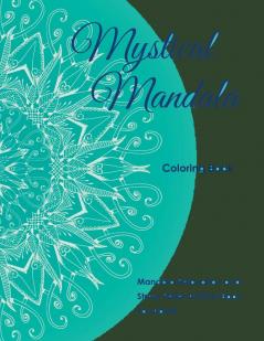 Mystical Mandala Coloring Book: Mandala Relaxation and Stress Relief Activity Book For Adults