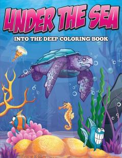 Under the Sea: Into the Deep Coloring Book