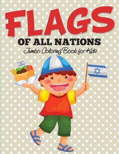 Flags Of All Nations: Jumbo Coloring Book for Kids