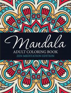 Mandala Adult Coloring Book: Zen Meditation Edition